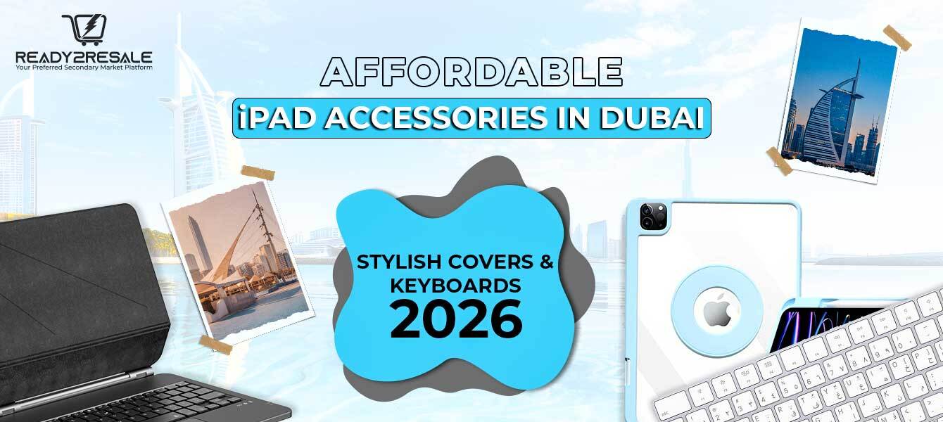 Affordable iPad Accessories in Dubai: Stylish Covers and Keyboards 2026